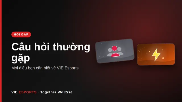 Hỏi đáp - câu hỏi thường gặp tại VIE Esports